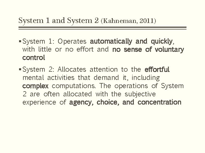 System 1 and System 2 (Kahneman, 2011) § System 1: Operates automatically and quickly, System 1 and System 2 (Kahneman, 2011) § System 1: Operates automatically and quickly,
