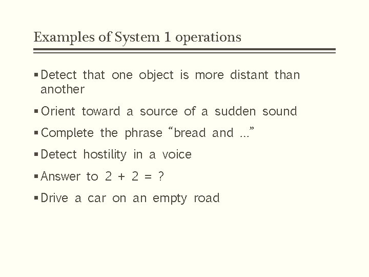 Examples of System 1 operations § Detect that one object is more distant than Examples of System 1 operations § Detect that one object is more distant than
