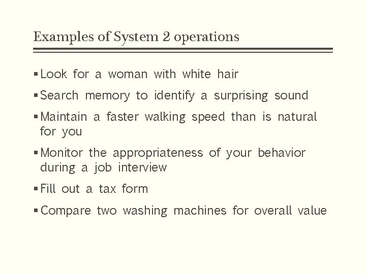 Examples of System 2 operations § Look for a woman with white hair § Examples of System 2 operations § Look for a woman with white hair §