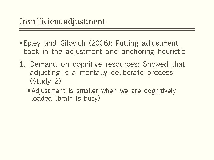 Insufficient adjustment § Epley and Gilovich (2006): Putting adjustment back in the adjustment and Insufficient adjustment § Epley and Gilovich (2006): Putting adjustment back in the adjustment and