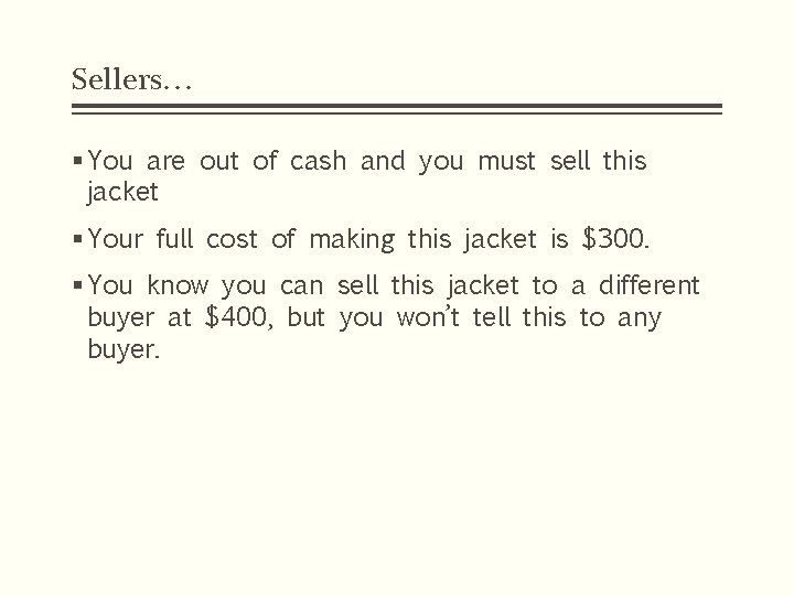 Sellers… § You are out of cash and you must sell this jacket § Sellers… § You are out of cash and you must sell this jacket §