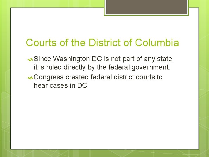 Courts of the District of Columbia Since Washington DC is not part of any Courts of the District of Columbia Since Washington DC is not part of any