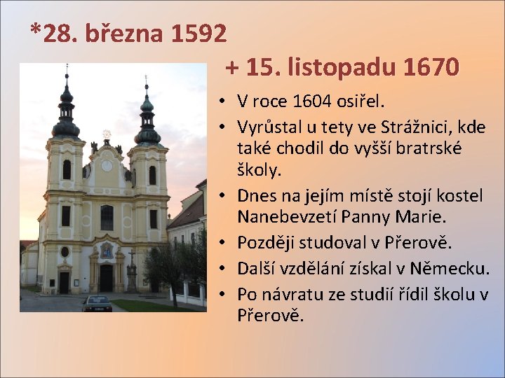 *28. března 1592 + 15. listopadu 1670 • V roce 1604 osiřel. • Vyrůstal