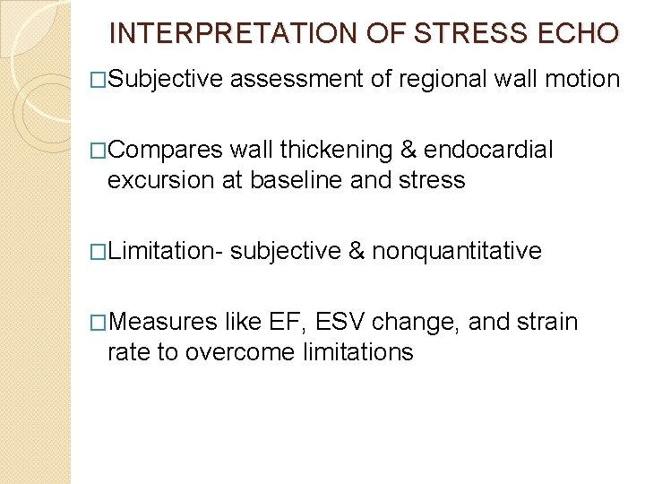 INTERPRETATION OF STRESS ECHO �Subjective assessment of regional wall motion �Compares wall thickening &