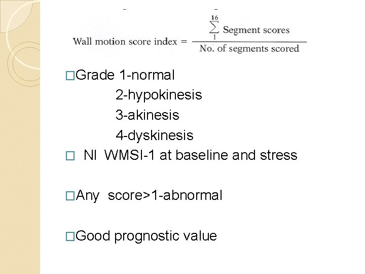 �Grade 1 -normal 2 -hypokinesis 3 -akinesis 4 -dyskinesis � Nl WMSI-1 at baseline