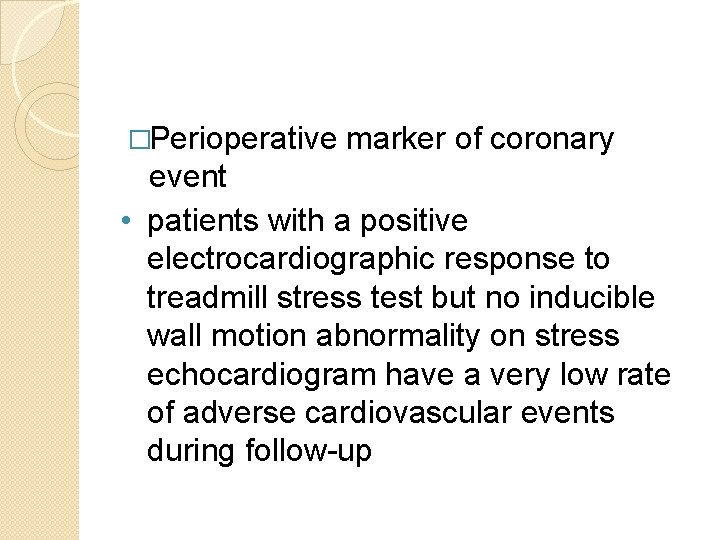 �Perioperative marker of coronary event • patients with a positive electrocardiographic response to treadmill