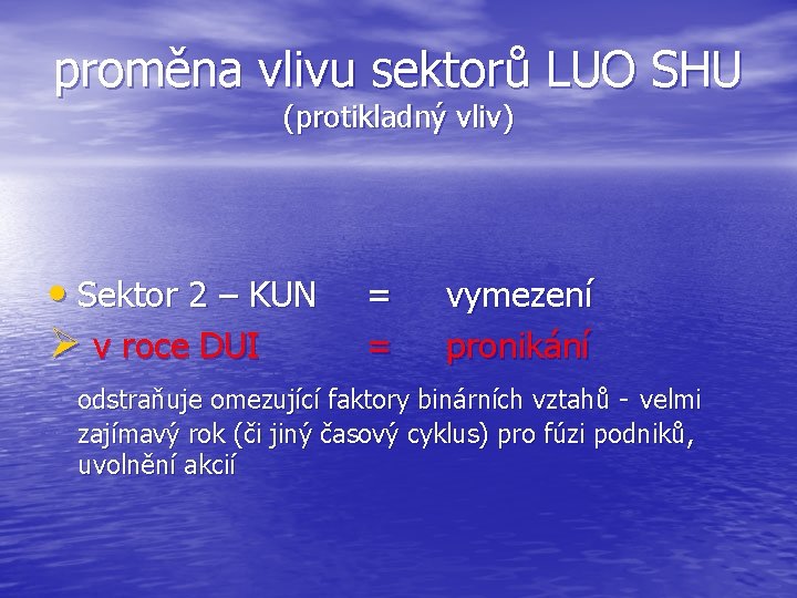 proměna vlivu sektorů LUO SHU (protikladný vliv) • Sektor 2 – KUN Ø v