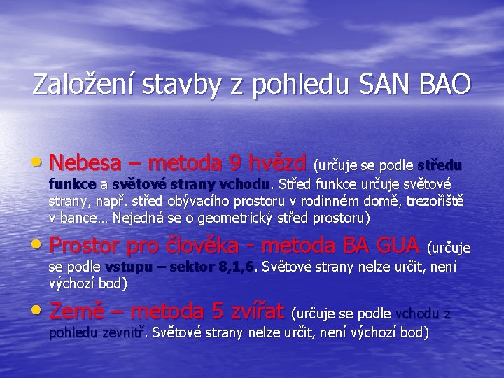 Založení stavby z pohledu SAN BAO • Nebesa – metoda 9 hvězd (určuje se