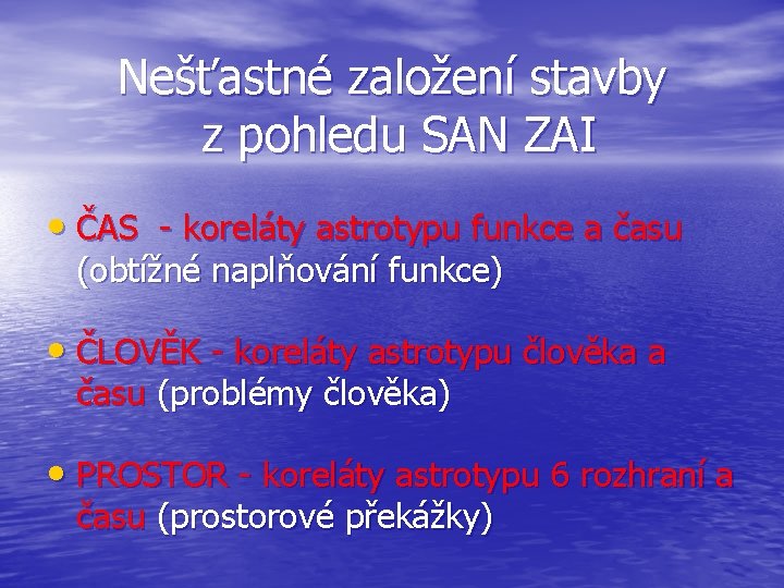 Nešťastné založení stavby z pohledu SAN ZAI • ČAS - koreláty astrotypu funkce a