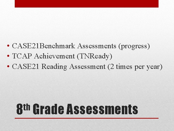 • CASE 21 Benchmark Assessments (progress) • TCAP Achievement (TNReady) • CASE 21 • CASE 21 Benchmark Assessments (progress) • TCAP Achievement (TNReady) • CASE 21