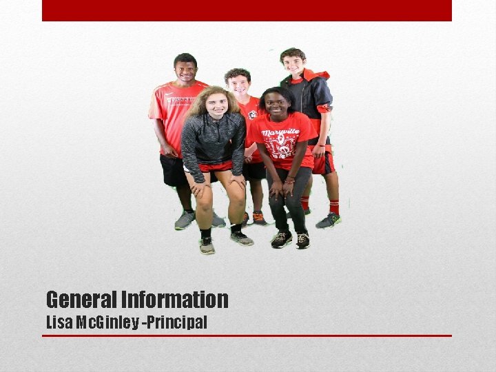General Information Lisa Mc. Ginley -Principal General Information Lisa Mc. Ginley -Principal