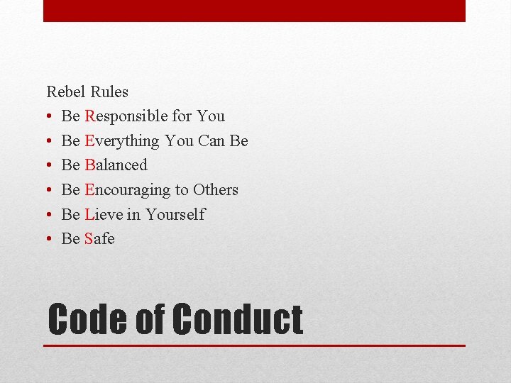 Rebel Rules • Be Responsible for You • Be Everything You Can Be • Rebel Rules • Be Responsible for You • Be Everything You Can Be •