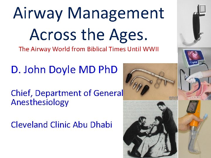 Airway Management Across the Ages. The Airway World from Biblical Times Until WWII D.