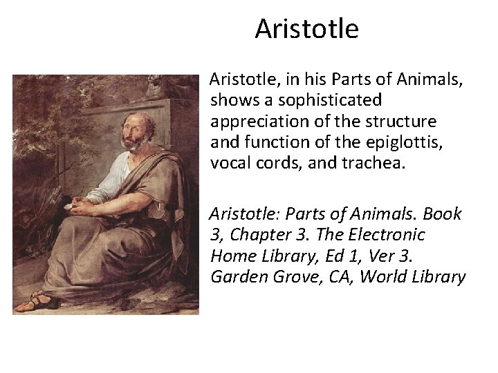 Aristotle, in his Parts of Animals, shows a sophisticated appreciation of the structure and