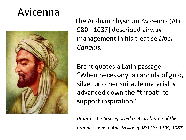 Avicenna The Arabian physician Avicenna (AD 980 - 1037) described airway management in his