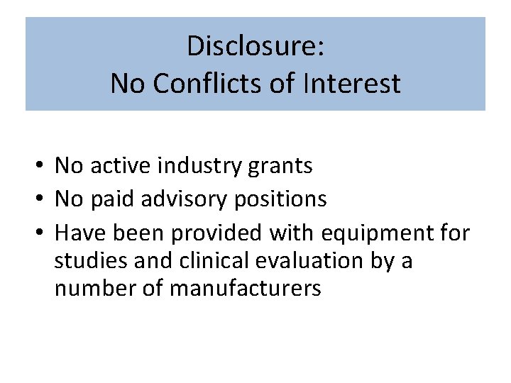 Disclosure: No Conflicts of Interest • No active industry grants • No paid advisory