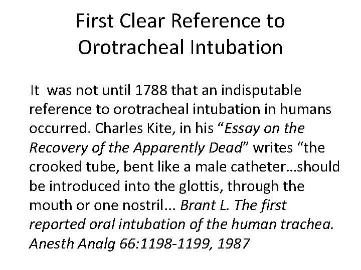 First Clear Reference to Orotracheal Intubation It was not until 1788 that an indisputable