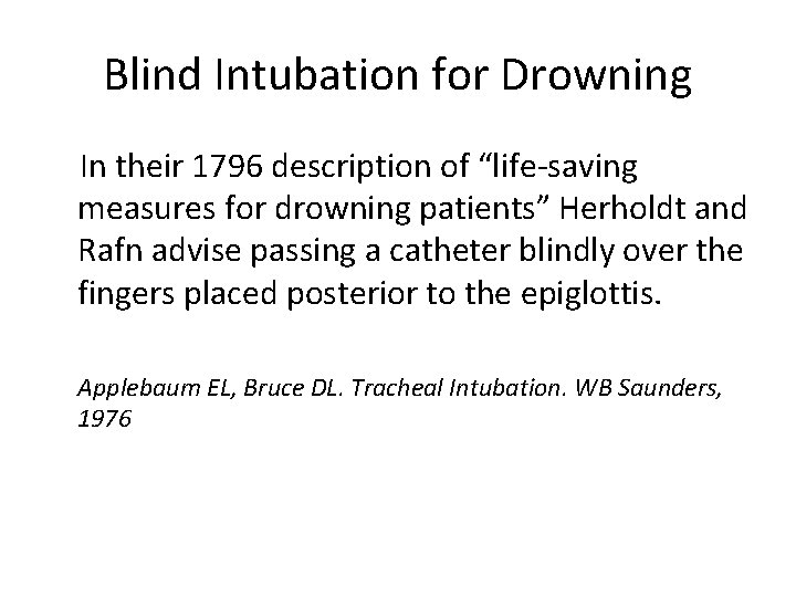 Blind Intubation for Drowning In their 1796 description of “life-saving measures for drowning patients”