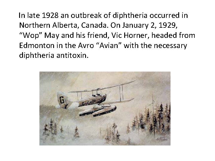 In late 1928 an outbreak of diphtheria occurred in Northern Alberta, Canada. On January
