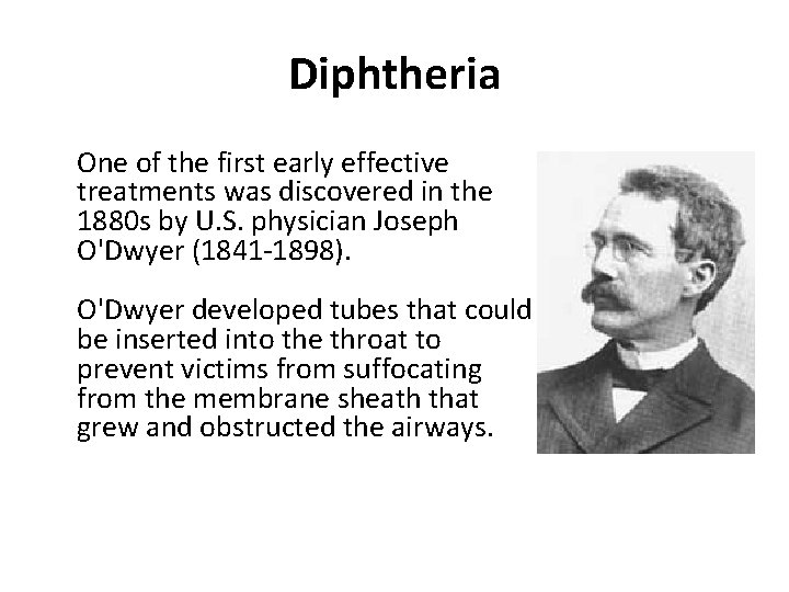 Diphtheria One of the first early effective treatments was discovered in the 1880 s