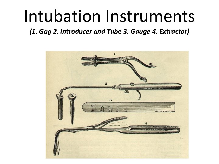 Intubation Instruments (1. Gag 2. Introducer and Tube 3. Gauge 4. Extractor) 