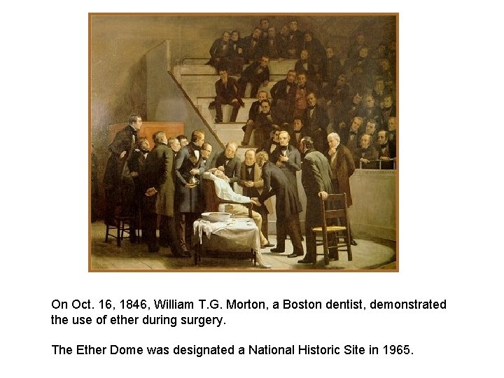 On Oct. 16, 1846, William T. G. Morton, a Boston dentist, demonstrated the use