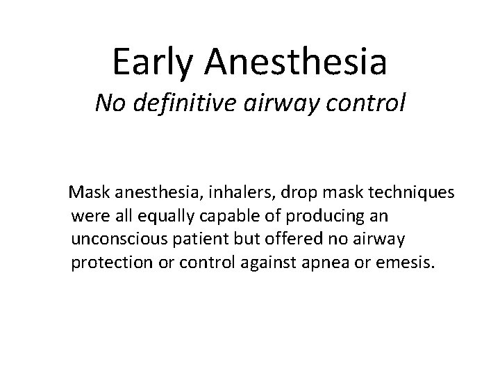 Early Anesthesia No definitive airway control Mask anesthesia, inhalers, drop mask techniques were all