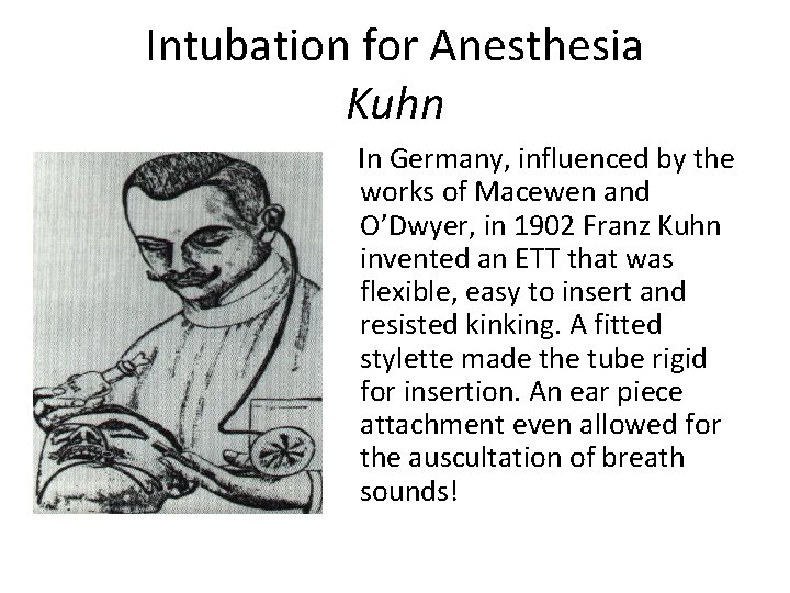 Intubation for Anesthesia Kuhn In Germany, influenced by the works of Macewen and O’Dwyer,