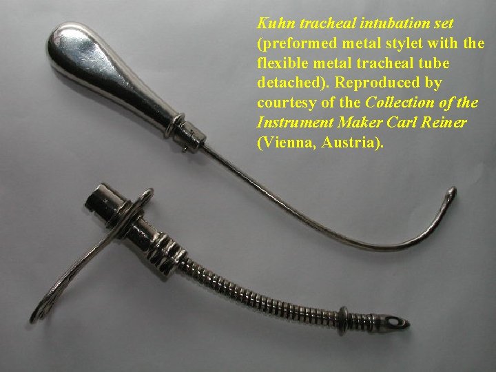 Kuhn tracheal intubation set (preformed metal stylet with the flexible metal tracheal tube detached).