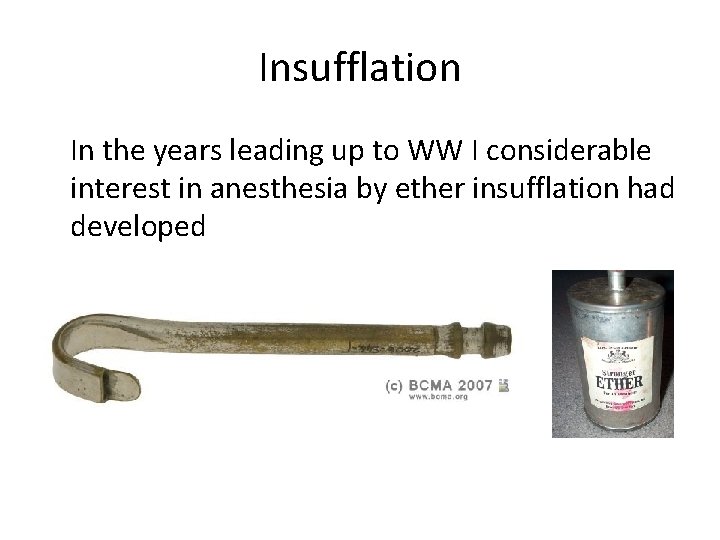 Insufflation In the years leading up to WW I considerable interest in anesthesia by