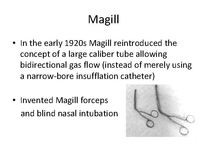Magill • In the early 1920 s Magill reintroduced the concept of a large