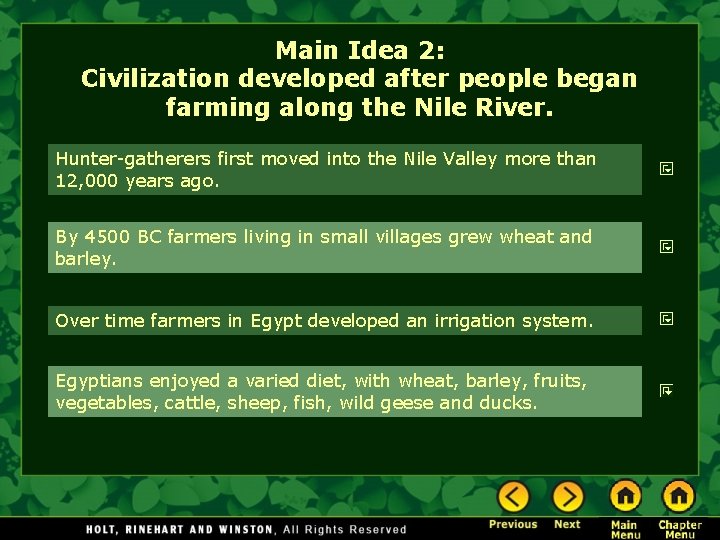 Main Idea 2: Civilization developed after people began farming along the Nile River. Hunter-gatherers
