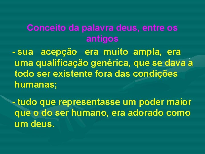 Conceito da palavra deus, entre os antigos - sua acepção era muito ampla, era