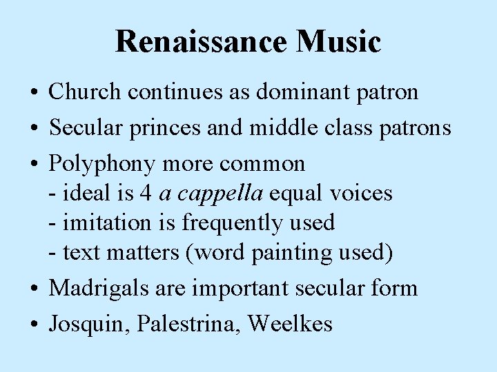 Renaissance Music • Church continues as dominant patron • Secular princes and middle class