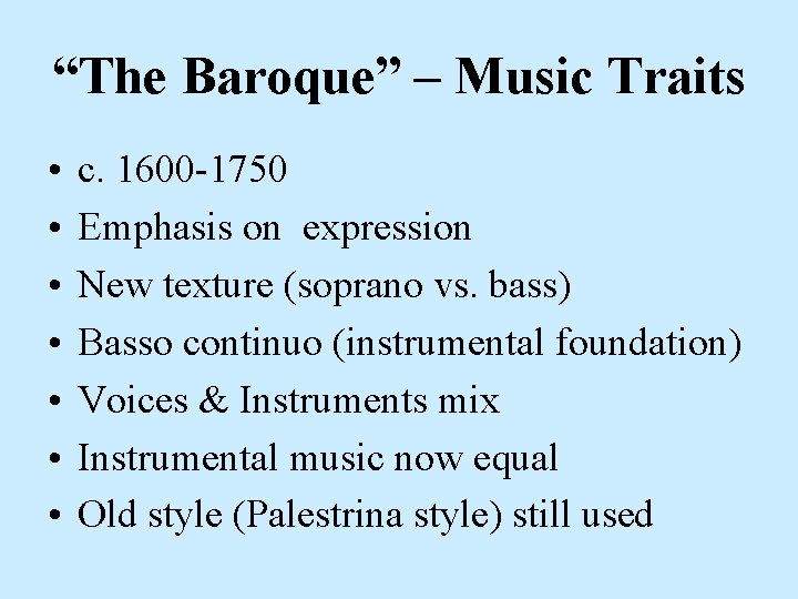 “The Baroque” – Music Traits • • c. 1600 -1750 Emphasis on expression New