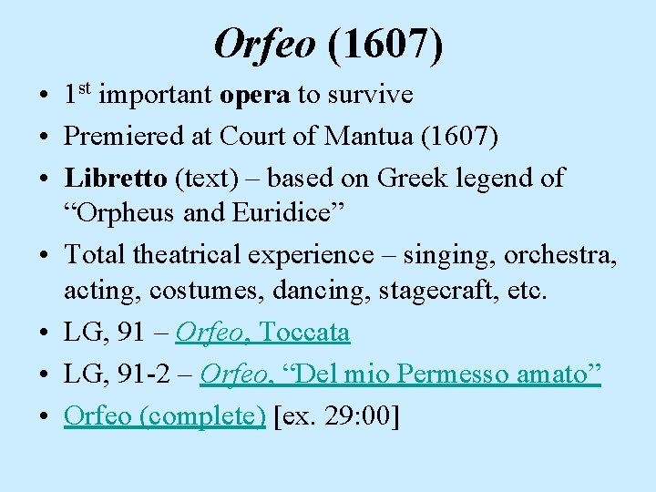 Orfeo (1607) • 1 st important opera to survive • Premiered at Court of