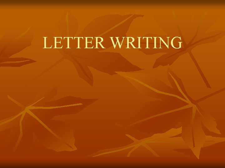 LETTER WRITING 