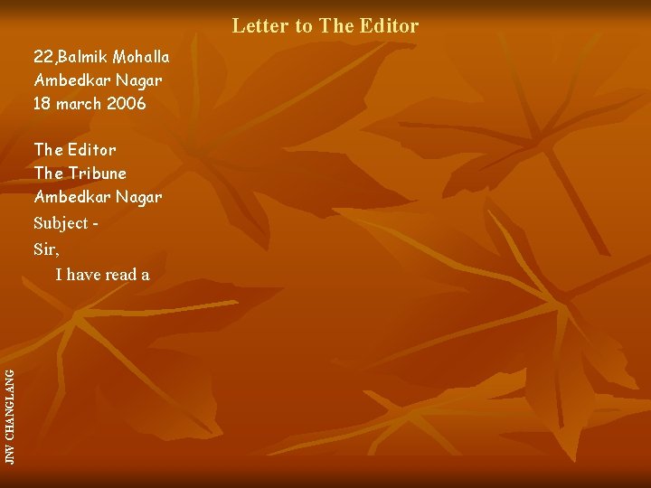 Letter to The Editor 22, Balmik Mohalla Ambedkar Nagar 18 march 2006 The Editor
