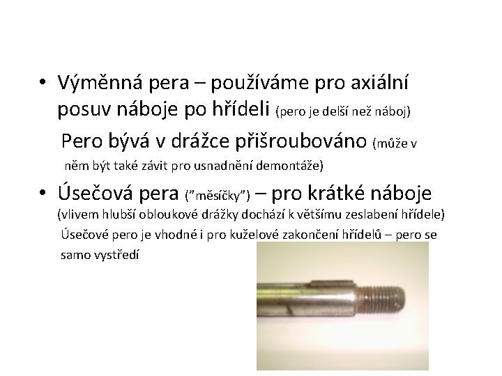  • Výměnná pera – používáme pro axiální posuv náboje po hřídeli (pero je