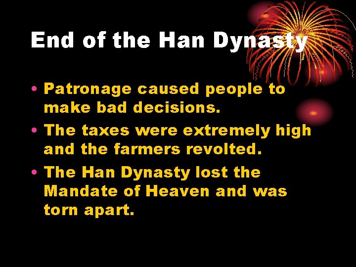 End of the Han Dynasty • Patronage caused people to make bad decisions. •