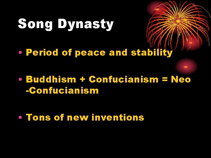 Song Dynasty • Period of peace and stability • Buddhism + Confucianism = Neo