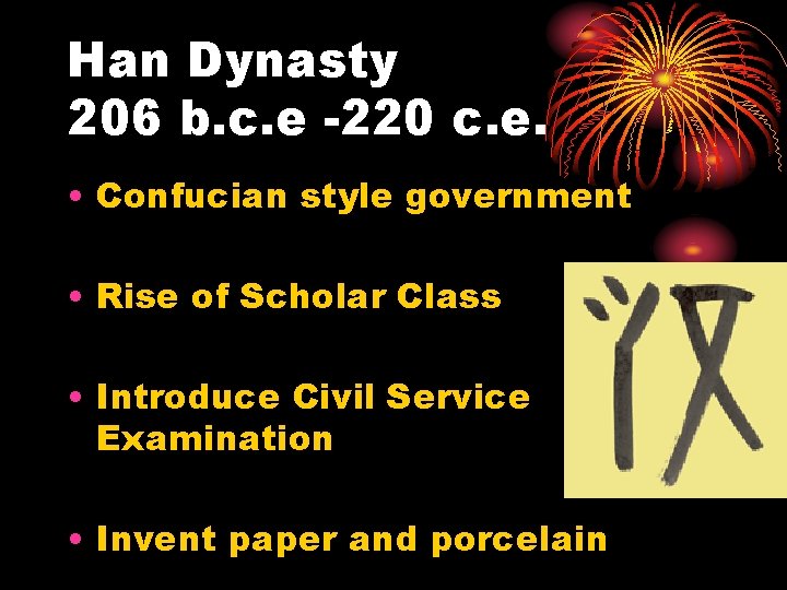 Han Dynasty 206 b. c. e -220 c. e. • Confucian style government •
