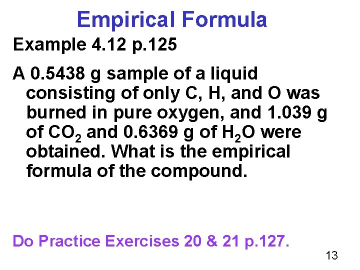 Empirical Formula Example 4. 12 p. 125 A 0. 5438 g sample of a