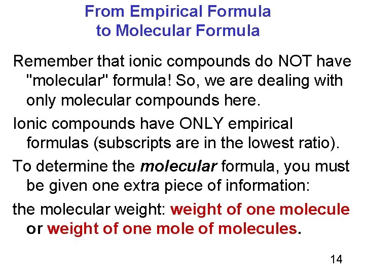 From Empirical Formula to Molecular Formula Remember that ionic compounds do NOT have "molecular"