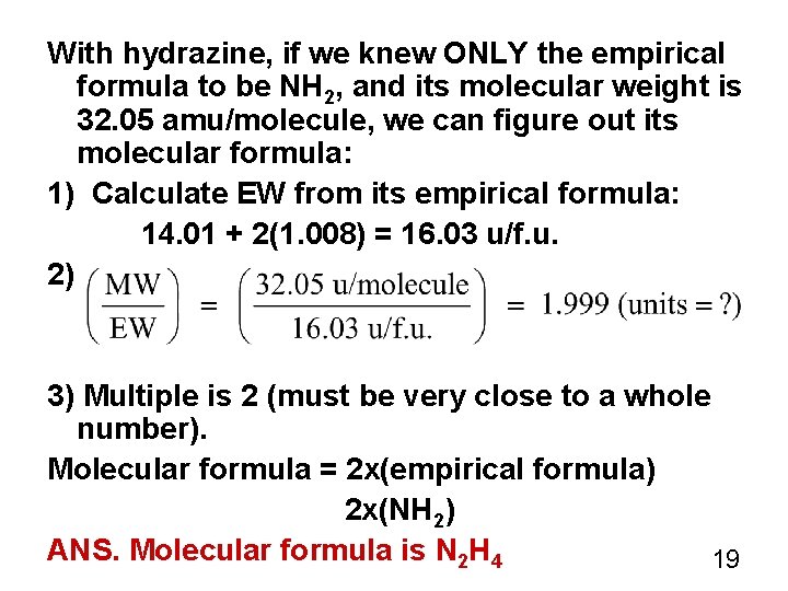 With hydrazine, if we knew ONLY the empirical formula to be NH 2, and