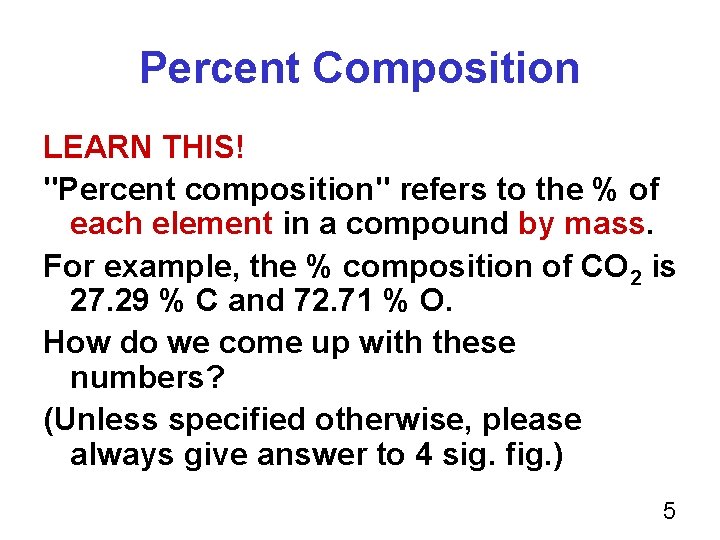Percent Composition LEARN THIS! "Percent composition" refers to the % of each element in