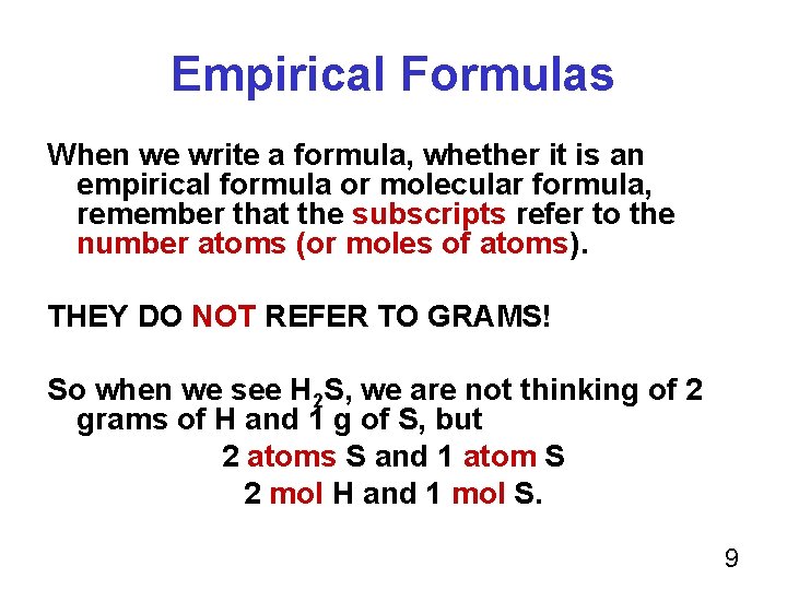 Empirical Formulas When we write a formula, whether it is an empirical formula or