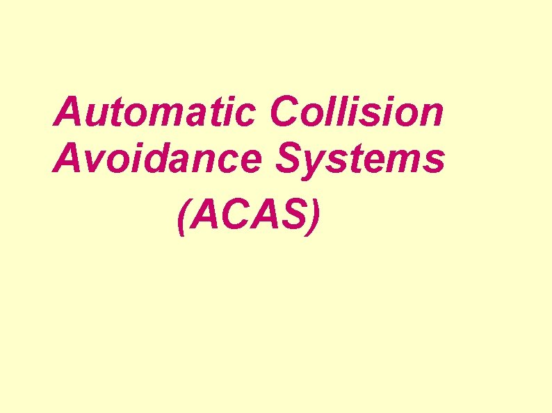 Automatic Collision Avoidance Systems (ACAS) 