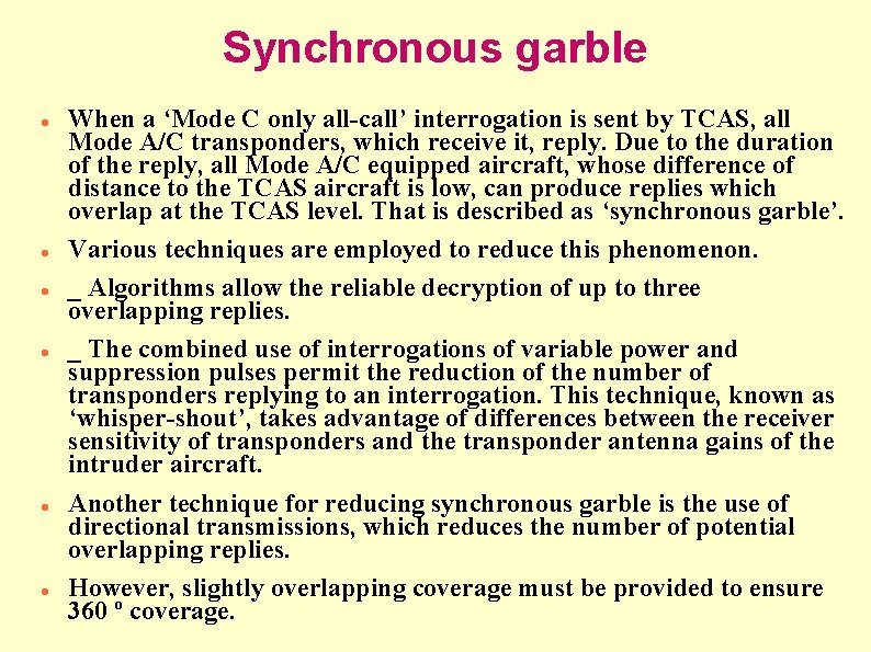 Synchronous garble When a ‘Mode C only all-call’ interrogation is sent by TCAS, all