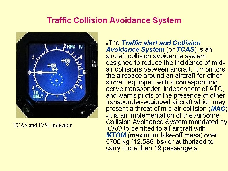 Traffic Collision Avoidance System The Traffic alert and Collision Avoidance System (or TCAS) is